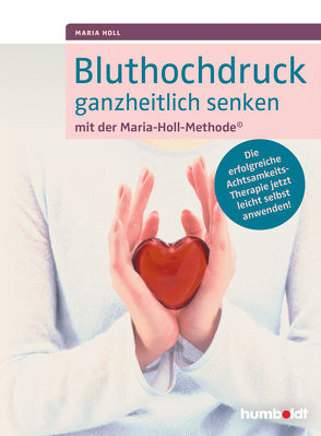 Bluthochdruck ganzheitlich senken mit der Maria-Holl-Methode von Holl,  Maria