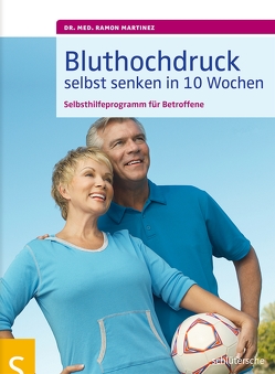 Bluthochdruck selbst senken in 10 Wochen von Martinez,  Dr. med. Ramon