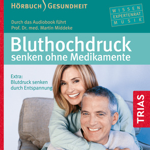 Bluthochdruck senken ohne Medikamente – Hörbuch von Middeke,  Martin