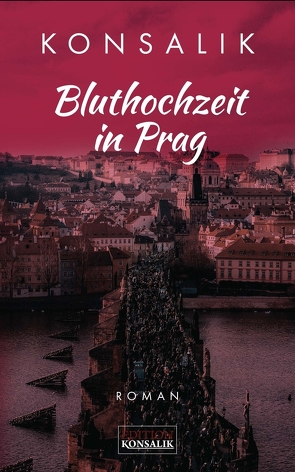 Bluthochzeit in Prag von Konsalik,  Heinz G.