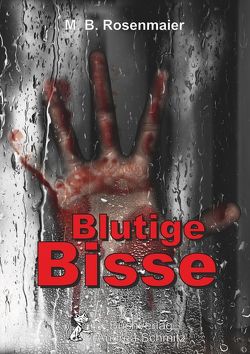 Blutige Bisse von Rosenmaier,  M.B.