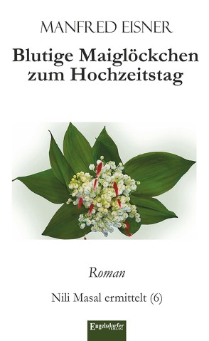 Blutige Maiglöckchen zum Hochzeitstag von Eisner,  Manfred