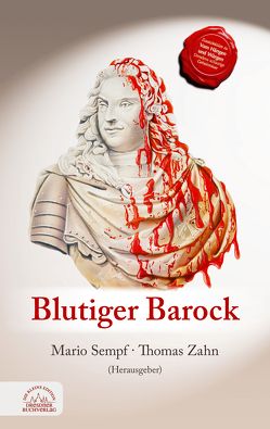 Blutiger Barock von Sempf,  Mario, Zahn,  Thomas