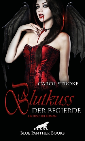 Blutkuss der Begierde | Erotischer Roman von Stroke,  Carol