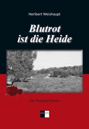 Blutrot ist die Heide von Weishaupt,  Heribert