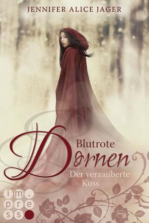 Blutrote Dornen. Der verzauberte Kuss (Rosenmärchen 2) von Jager,  Jennifer Alice