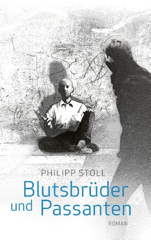 Blutsbrüder und Passanten von Stoll,  Philipp