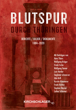 Blutspur durch Thüringen von Brill,  Udo, Esche,  Frank, Harder,  Lutz, Kämmerer,  Kerstin, Kirchschlager,  Michael, Krueger,  Wolfgang, Richer,  Frank, Schirmer,  Lothar, Schwarzer,  Sieglinde, Tanner,  Wolfgang, Thiers,  Hans