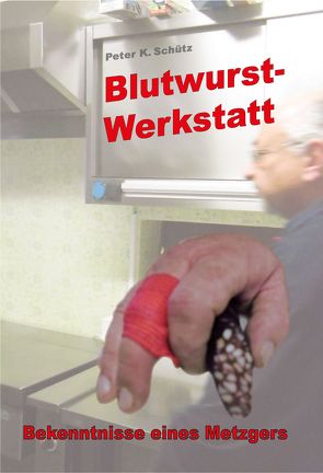 Blutwurst-Werkstatt von Lapp,  Horst, Schütz,  Peter K.