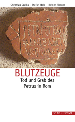 Blutzeuge – Tod und Grab des Petrus in Rom von Gnilka,  Christian, Heid,  Stefan, Riesner,  Rainer