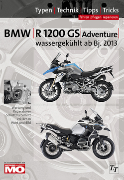 BMW R1200GS / Adventure wassergekühlt ab Baujahr 2013, Reparaturanleitung von Altmann,  Uwe, Jung,  Thomas