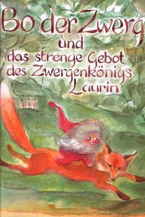 Bo der Zwerg und das strenge Gebot des Zwergenkönigs Laurin von Iwert,  Bernd, Viriot,  Marie L