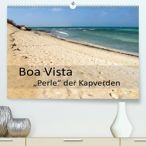 Boa Vista – Perle der Kapverden (Premium, hochwertiger DIN A2 Wandkalender 2021, Kunstdruck in Hochglanz) von Weber,  Götz