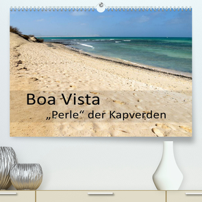 Boa Vista – Perle der Kapverden (Premium, hochwertiger DIN A2 Wandkalender 2022, Kunstdruck in Hochglanz) von Weber,  Götz