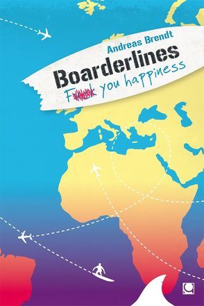 Boarderlines – Fuck You Happiness von Brendt,  Andreas