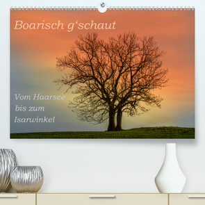 Boarisch g’schaut – Vom Haarsee bis zum Isarwinkel (Premium, hochwertiger DIN A2 Wandkalender 2021, Kunstdruck in Hochglanz) von Jaritz,  Brigitte