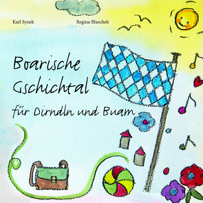 Boarische Gschichtal für Dirndl und Buam von Synek,  Karl