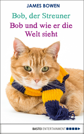 Bob, der Streuner – Bob und wie er die Welt sieht von Bowen,  James