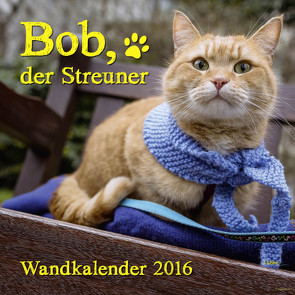 Bob, der Streuner – Wandkalender von Bowen,  James