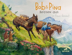 Bob und Pina reissen aus / Bob e Pina as faun davent von Eberhard Rast,  Reto