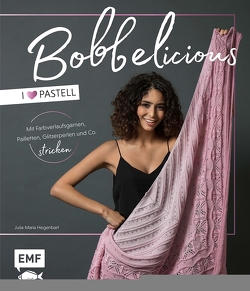 BOBBELicious stricken – I love Pastell – Kleidung, Tücher und mehr mit Farbverlaufsgarnen, Pailletten, Glitzerperlen und Co. von Hegenbart,  Julia-Maria