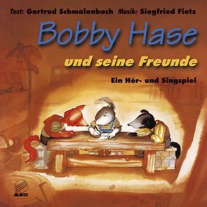 Bobby Hase und seine Freunde von Fietz,  Siegfried, Lybé, Schmalenbach,  Dirk, Schmalenbach,  Gertrud