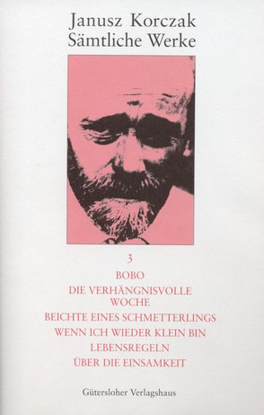 Bobo. Die verhängnisvolle Woche. Beichte eines Schmetterlings. Wenn ich wieder klein bin. Lebensregeln. Über die Einsamkeit. von Beiner,  Friedhelm, Hiller,  Brigitte, Korczak,  Janusz, Matwin-Buschmann,  Roswitha, Ungermann,  Silvia, Wolff,  Karin