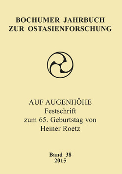 Bochumer Jahrbuch zur Ostasienforschung 38 / 2015 von Behr,  Wolfgang, Di Giacinto,  Licia, Fakultät für Ostasienwissenschaften der Ruhr-Universität Bochum, Moll-Murata,  Christine