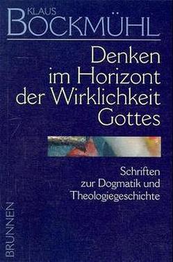 Bockmühl-Werkausgabe / Denken im Horizont der Wirklichkeit Gottes von Bockmühl,  Klaus, Mayer,  Rainer