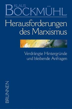 Bockmühl-Werkausgabe / Herausforderungen des Marxismus von Bockmühl,  Klaus, Mayer,  Rainer