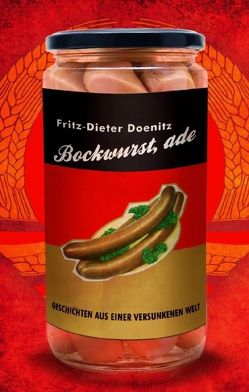 Bockwurst, ade! von Doenitz,  Fritz-Dieter