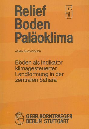 Böden als Indikator klimagesteuerter Landformung in der zentralen Sahara von Skowronek,  Armin