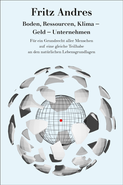 Boden, Ressourcen, Klima – Geld – Unternehmen von Fritz,  Andres