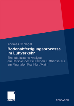 Bodenabfertigungsprozesse im Luftverkehr von Schlegel,  Andreas