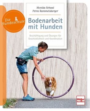 Bodenarbeit mit Hunden von Rammelsberger,  Petra, Schaal,  Monika