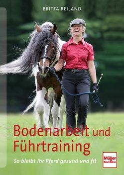 Bodenarbeit und Führtraining von Reiland,  Britta