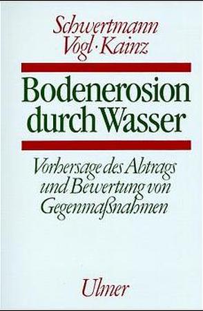 Bodenerosion durch Wasser von Kainz,  Max, Schwertmann,  Udo, Vogl,  Willi