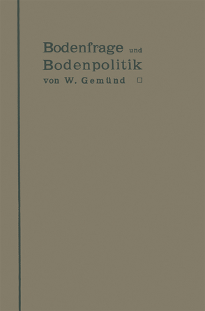 Bodenfrage und Bodenpolitik in ihrer Bedeutung für das Wohnungswesen und die Hygiene der Städte von Gemünd,  W.