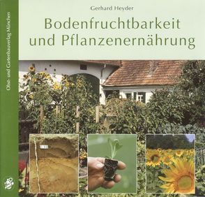 Bodenfruchtbarkeit und Pflanzenernährung von Heyder,  Gerhard