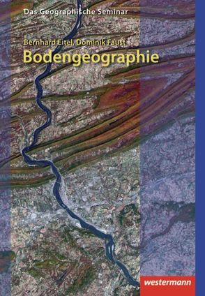 Bodengeographie von Eitel,  Bernhard, Faust,  Dominik