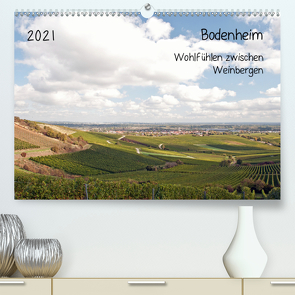 Bodenheim – Wohlfühlen zwischen Weinbergen (Premium, hochwertiger DIN A2 Wandkalender 2021, Kunstdruck in Hochglanz) von Möller,  Michael