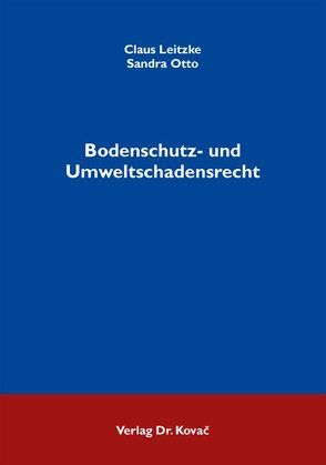 Bodenschutz- und Umweltschadensrecht von Leitzke,  Claus, Otto,  Sandra