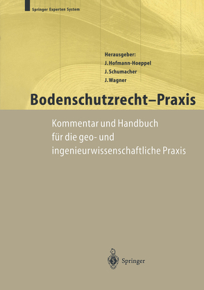 Bodenschutzrecht – Praxis von Hofmann-Hoeppel,  J., Neidhart,  H.-V., Philipps,  R., Schuhmacher,  A., Schumacher,  J., Vahldieck,  C., Wagner,  J., Wind,  G., Wolf,  V