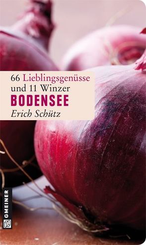 Bodensee Lieblingsgenüsse von Schütz,  Erich