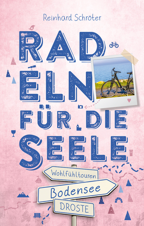 Bodensee. Radeln für die Seele von Schröter,  Reinhard