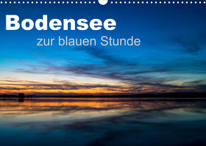 Bodensee zur blauen Stunde (Wandkalender 2023 DIN A3 quer) von Kunze,  Marc