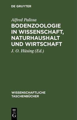 Bodenzoologie in Wissenschaft, Naturhaushalt und Wirtschaft von Hüsing,  J. O., Palissa,  Alfred