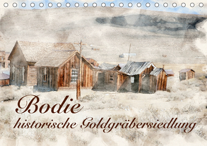 Bodie – historische Golgräbersiedlung (Tischkalender 2020 DIN A5 quer) von Werner / Wernerimages,  Peter