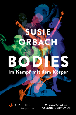 Bodies. Im Kampf mit dem Körper von Holfelder-von der Tann,  Cornelia, Orbach,  Susie, Stokowski,  Margarete