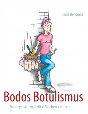 Bodos Botulismus von Hendricks,  Beate